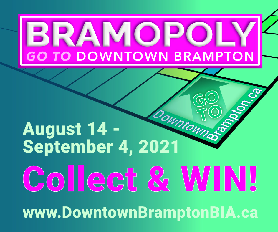 GO TO Downtown Brampton Collect $    BRAMOPOLY comes to Downtown Brampton!