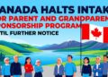 Canada Halts Intake for Parent and Grandparent Sponsorship Program Until Further Notice